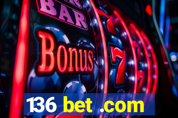 136 bet .com